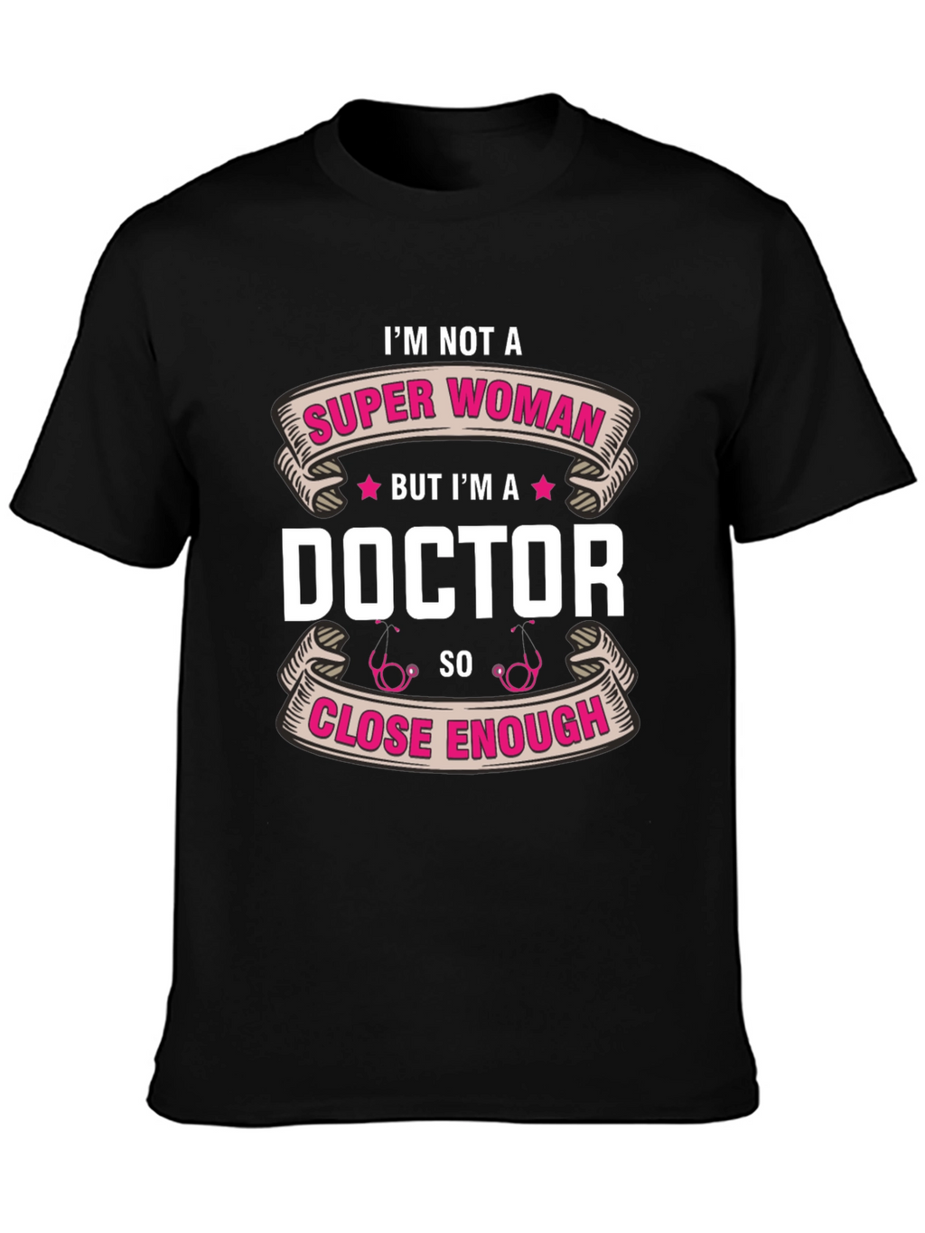 Im Not a Super Woman Doctor T-Shirt