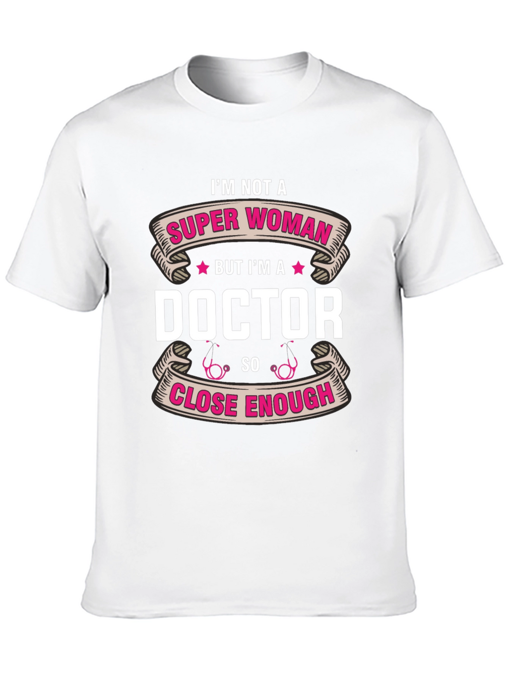 Im Not a Super Woman Doctor T-Shirt
