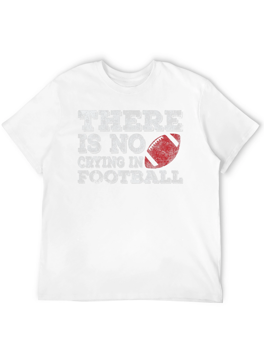 Theres No Crying In Football T-Shirt
