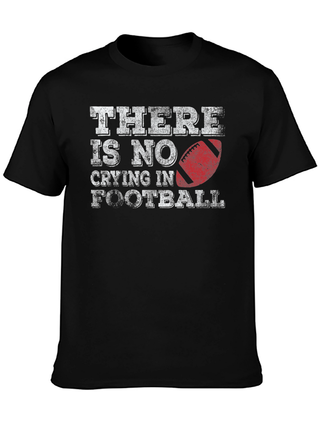 Theres No Crying In Football T-Shirt