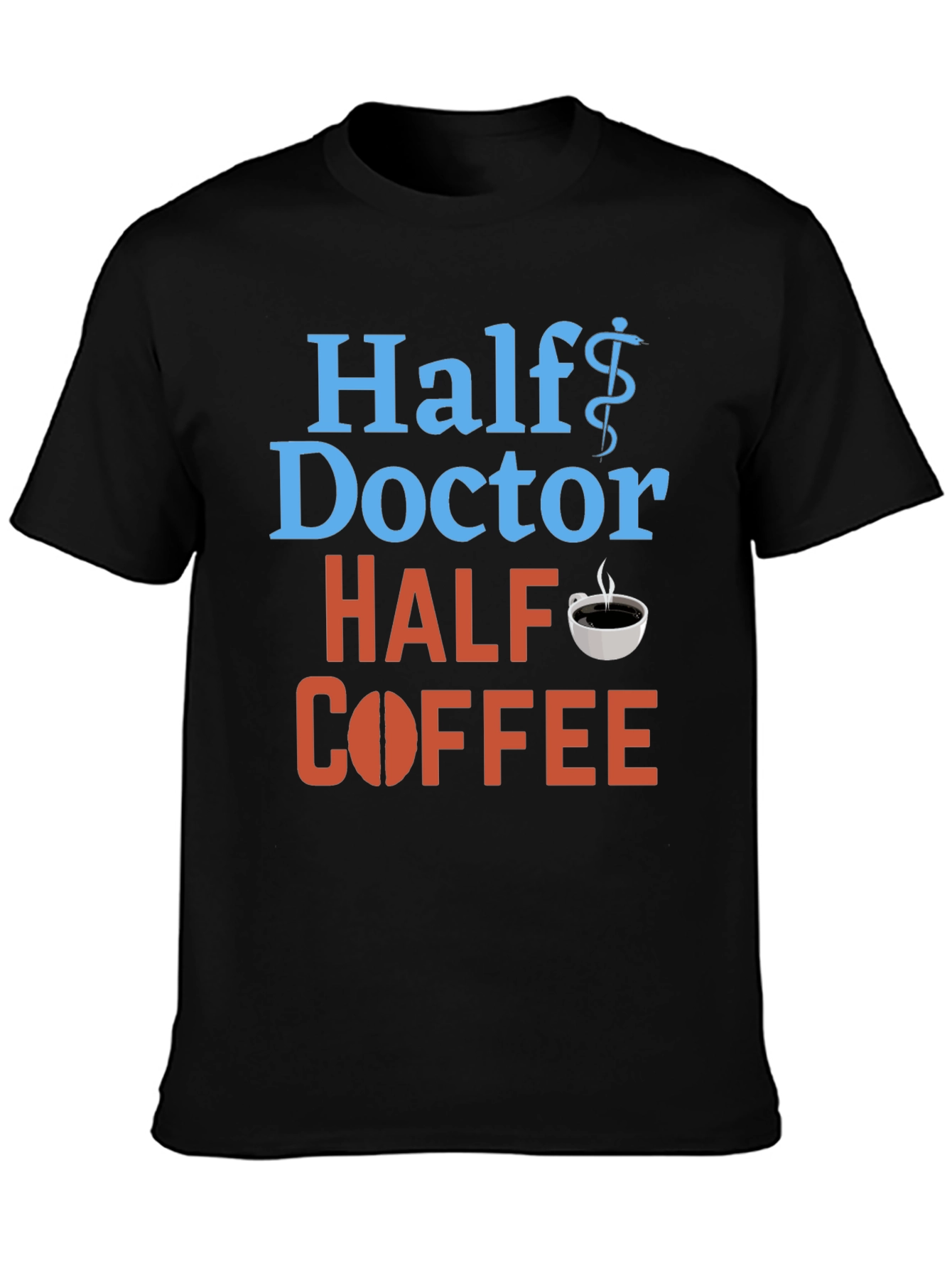 Half Doctor Half Coffee T-Shirt - Medical Humor Tee