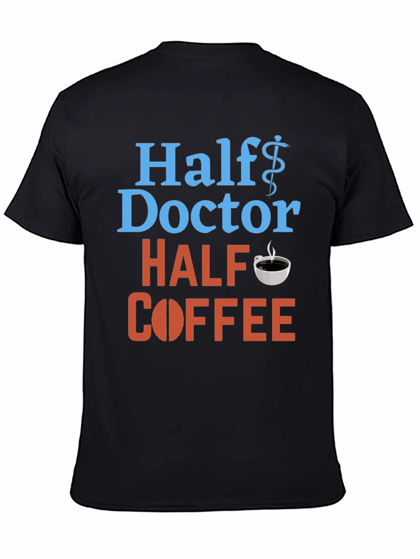 Half Doctor Half Coffee T-Shirt - Medical Humor Tee