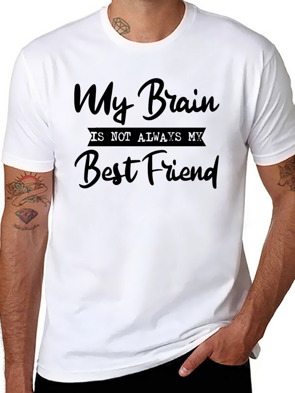 My Brain is Not Always My Best Friend Tee