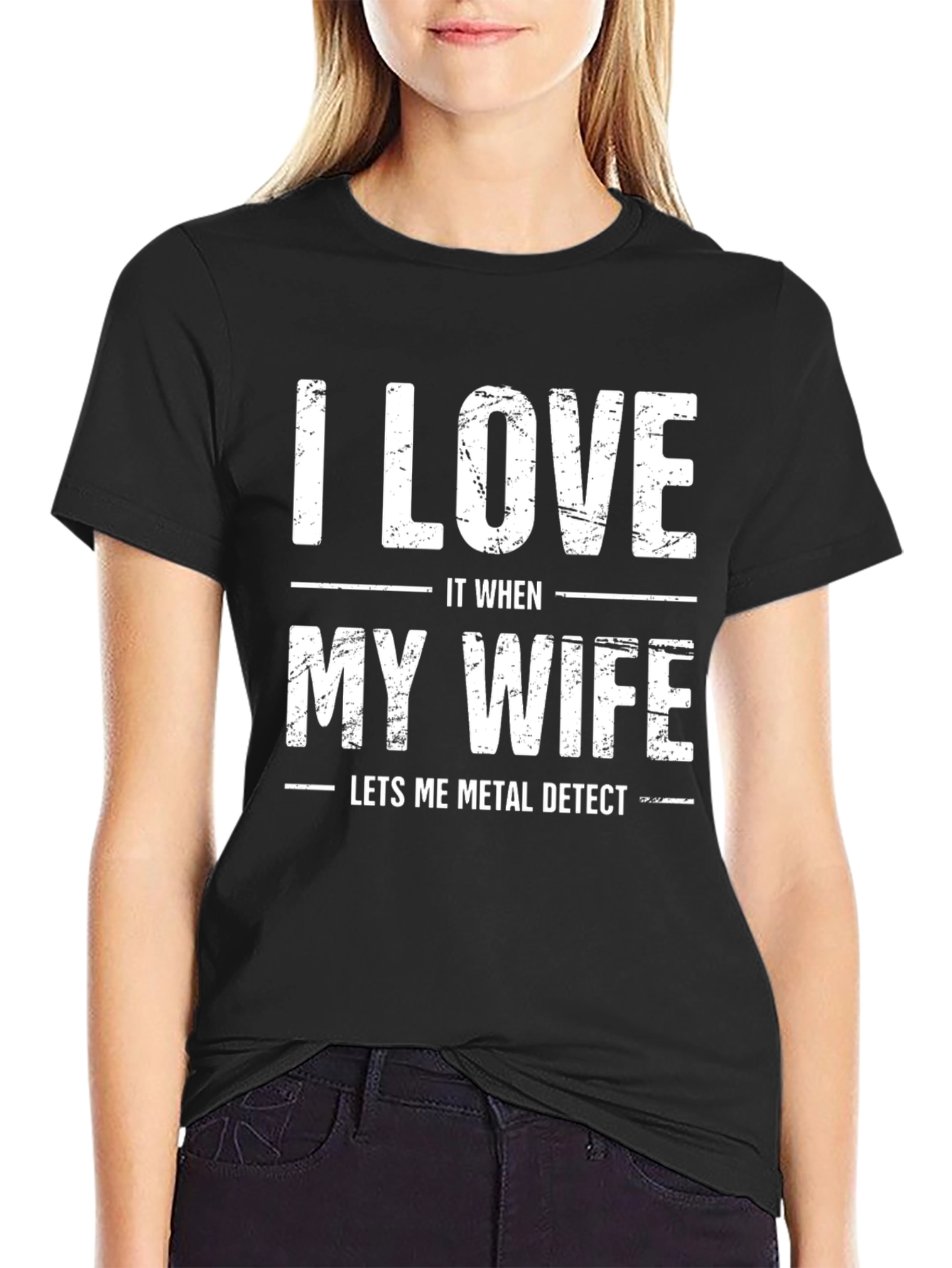 I Love It When My Wife Metal Detects T-Shirt