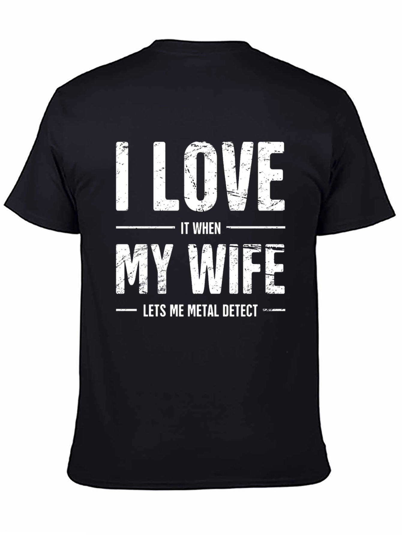 I Love It When My Wife Metal Detects T-Shirt