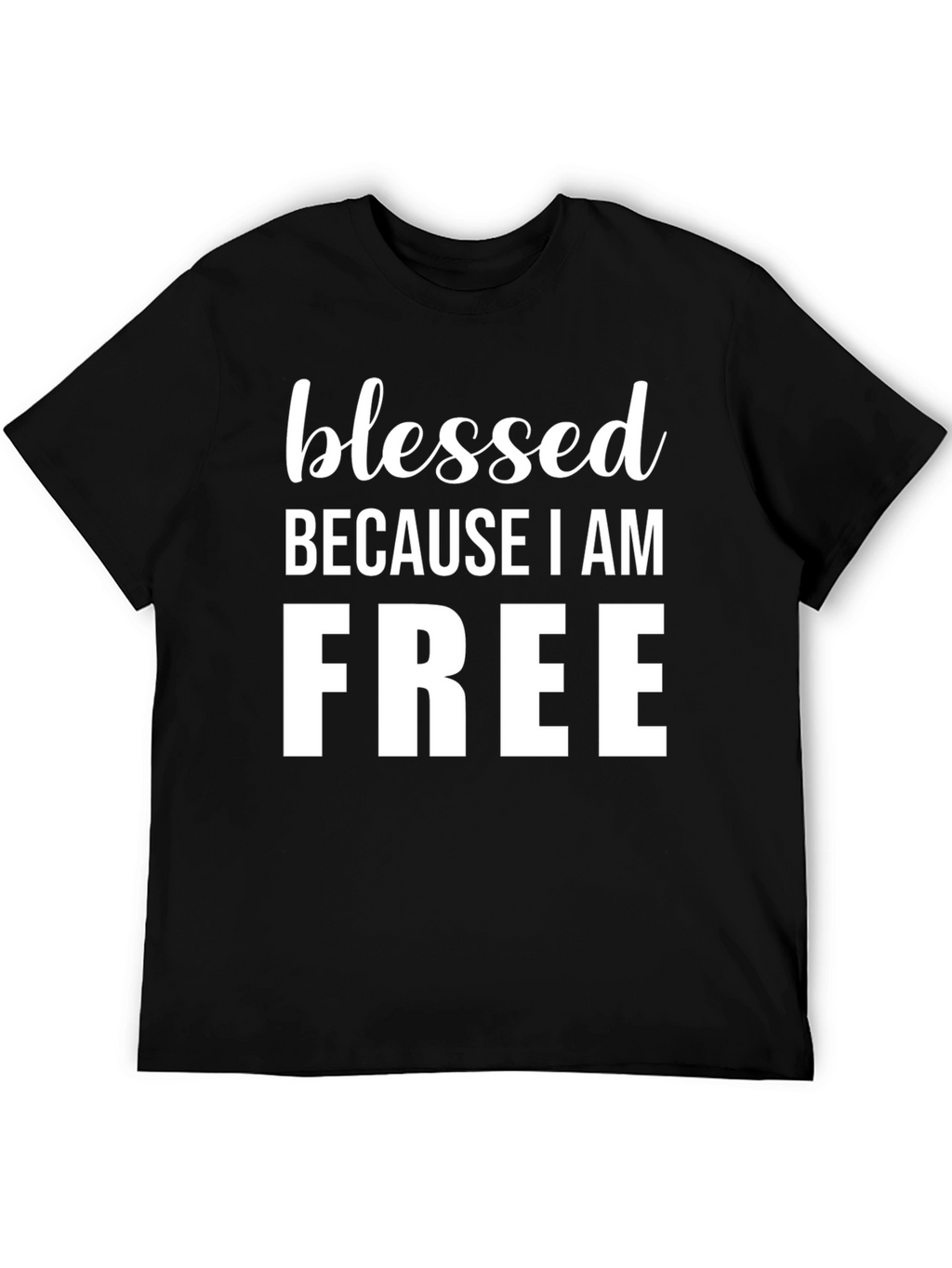 Blessed Because I Am Free Graphic Tee