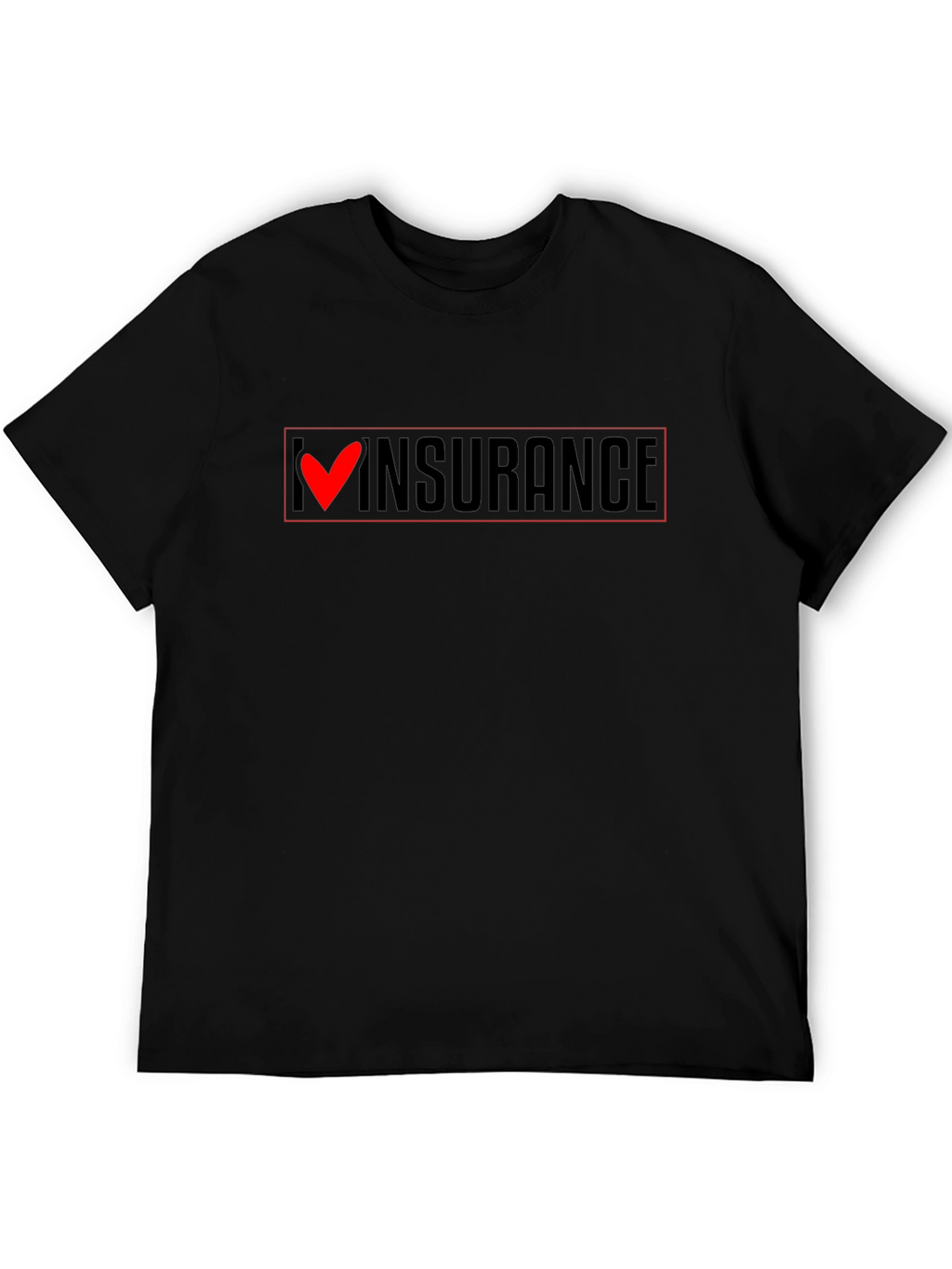 I Love Insurance T-Shirt - Funny Slogan Tee