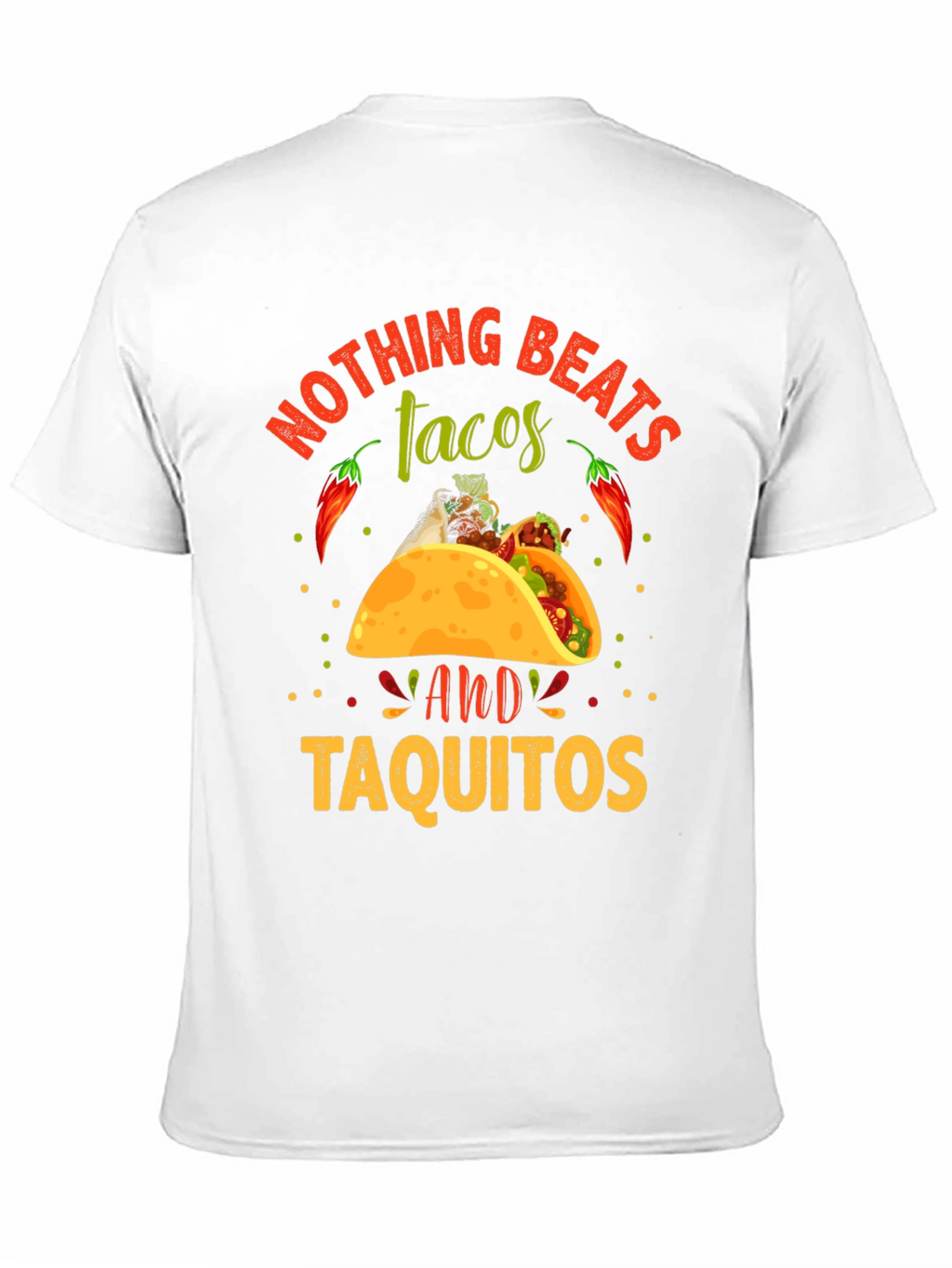 Nothing Beats Tacos & Taquitos T-Shirt