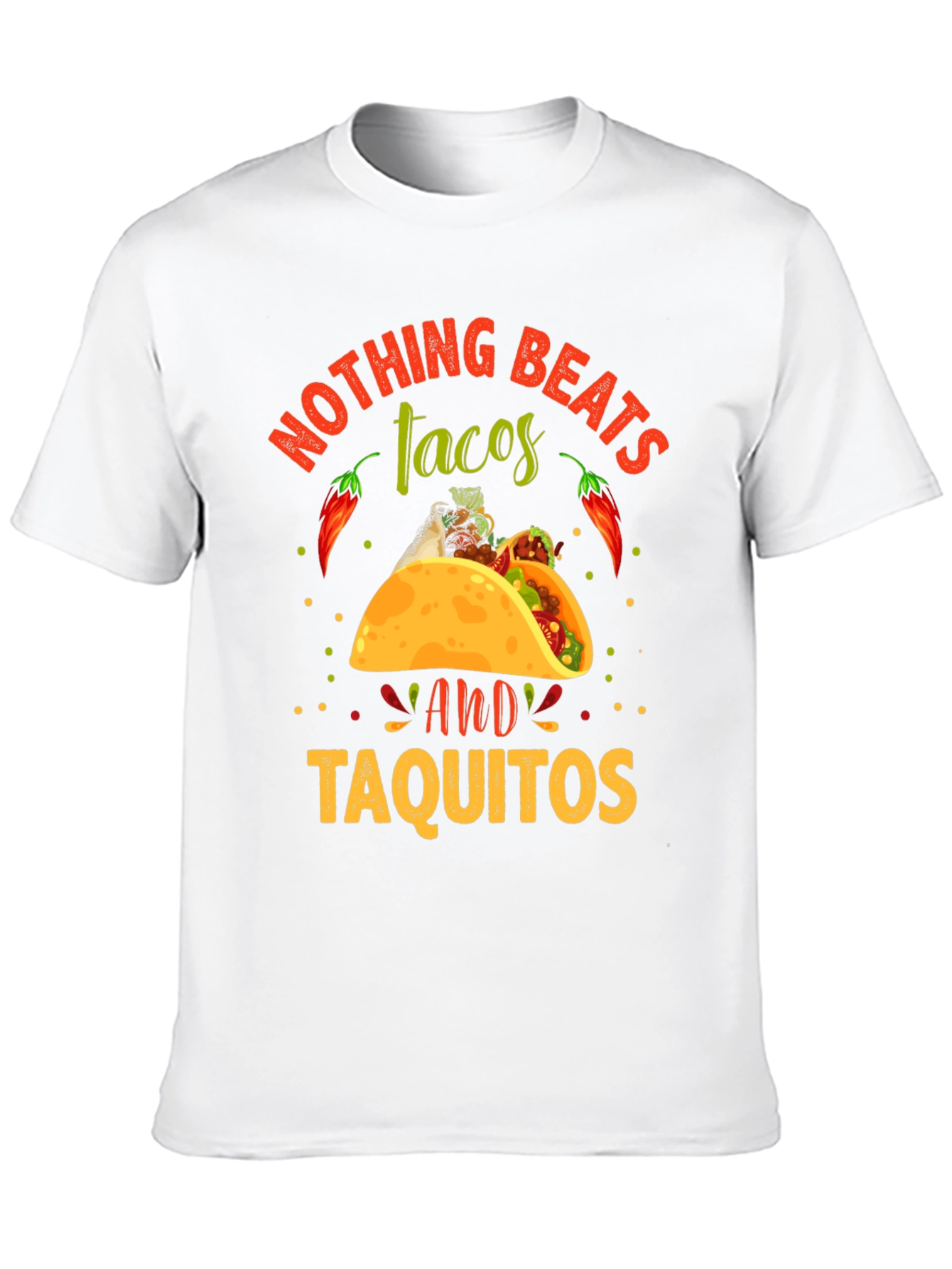 Nothing Beats Tacos & Taquitos T-Shirt