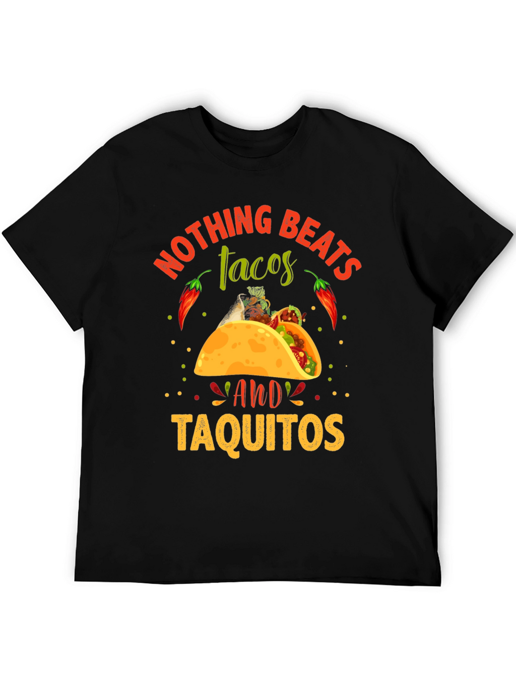 Nothing Beats Tacos & Taquitos T-Shirt