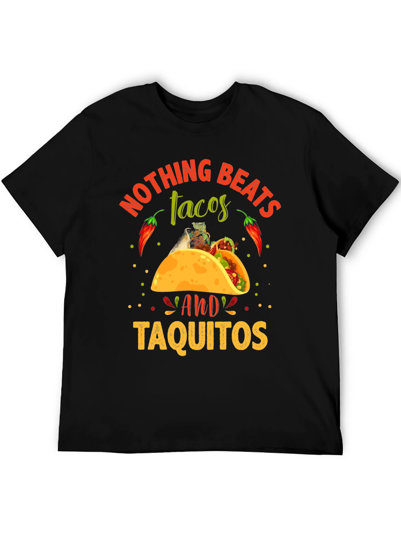 Nothing Beats Tacos & Taquitos T-Shirt