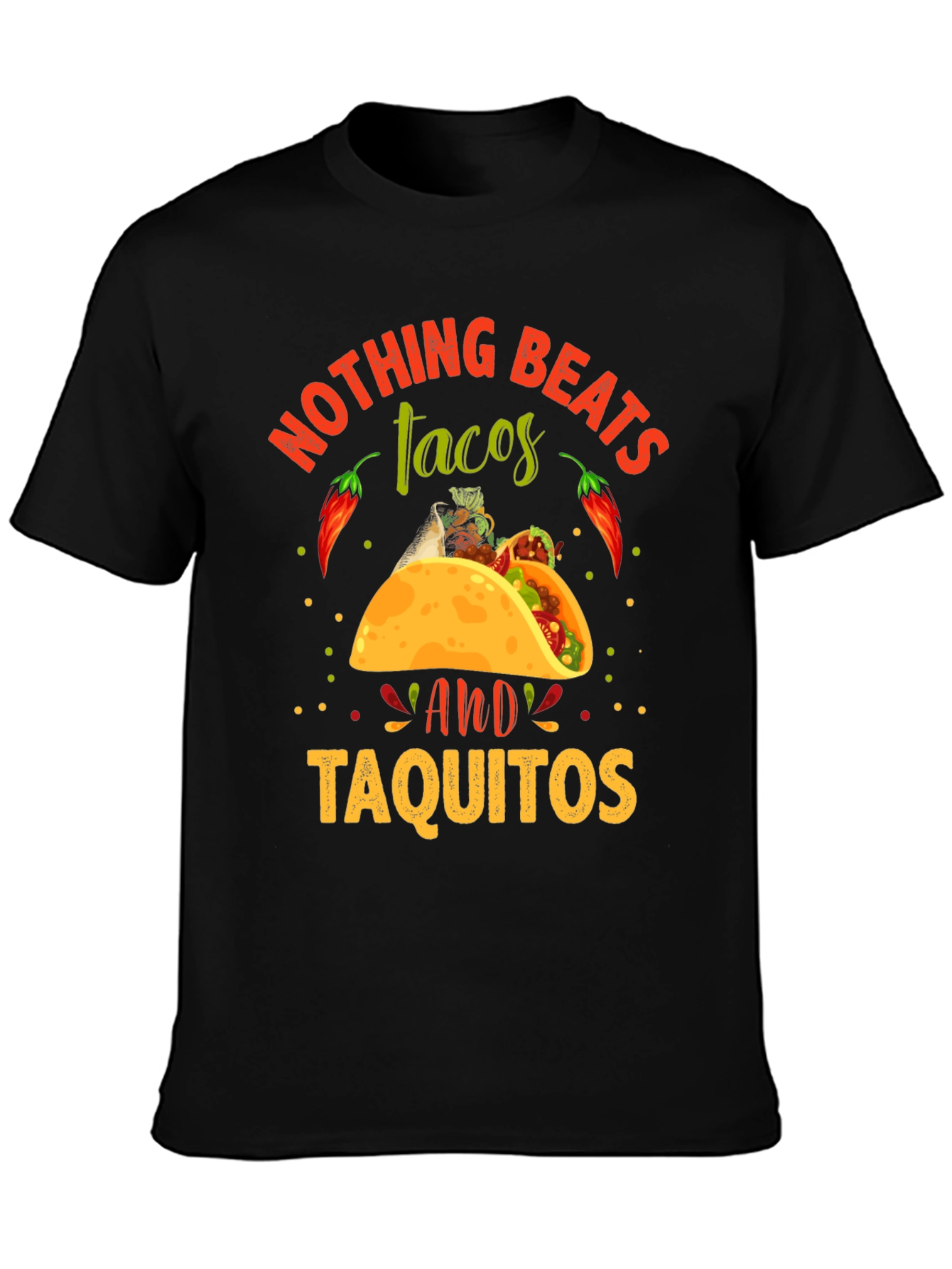 Nothing Beats Tacos & Taquitos T-Shirt