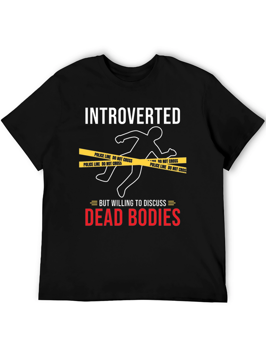Introverted Dead Bodies Humor T-Shirt