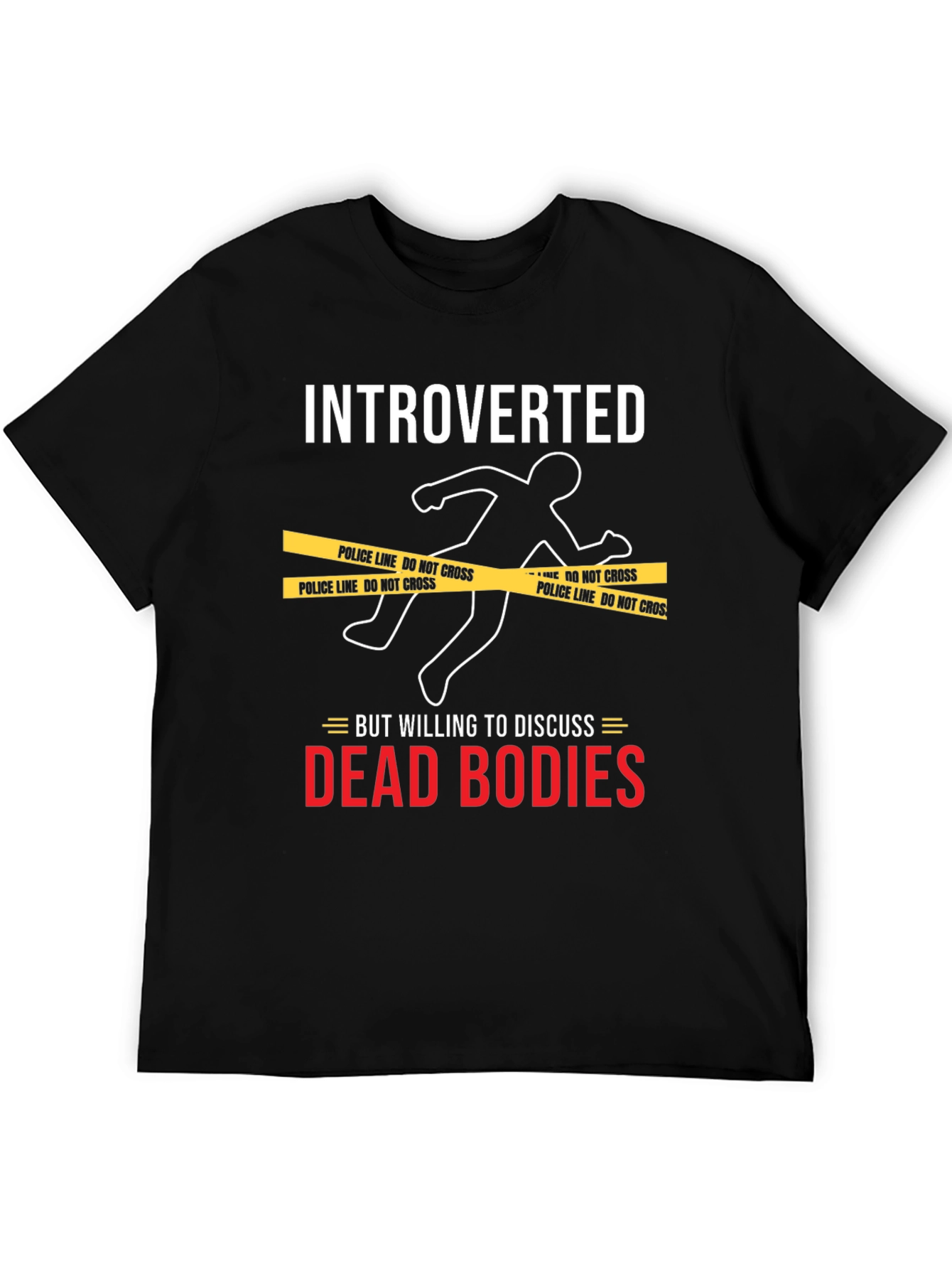 Introverted Dead Bodies Humor T-Shirt
