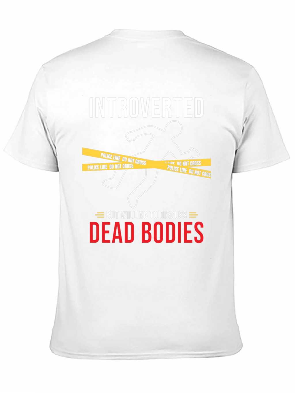 Introverted Dead Bodies Humor T-Shirt