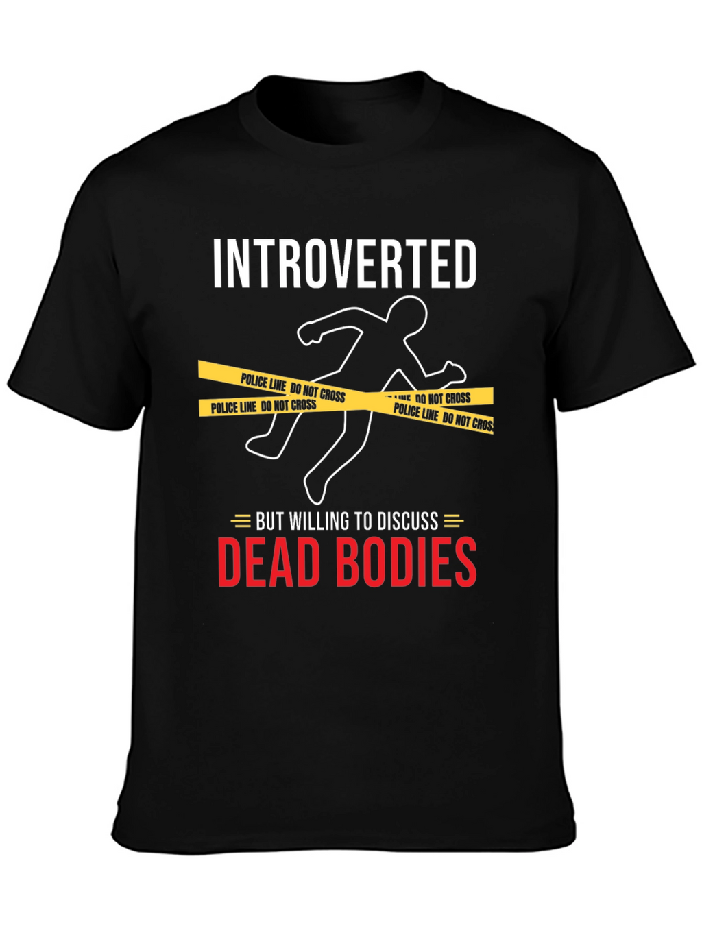 Introverted Dead Bodies Humor T-Shirt