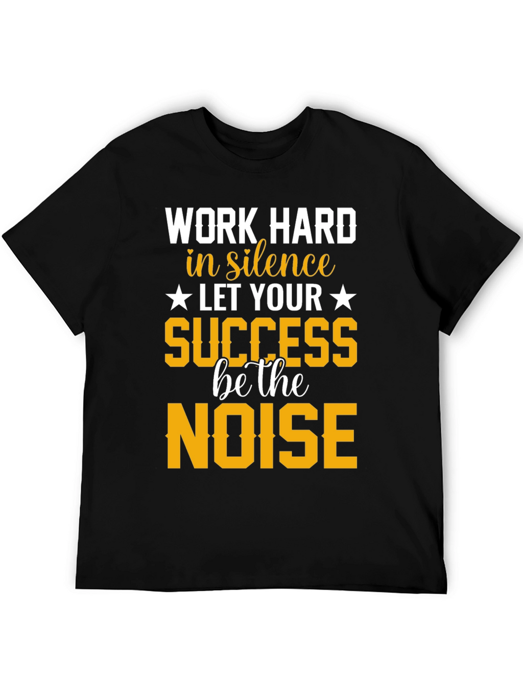 Motivational T-Shirt: Work Hard in Silence
