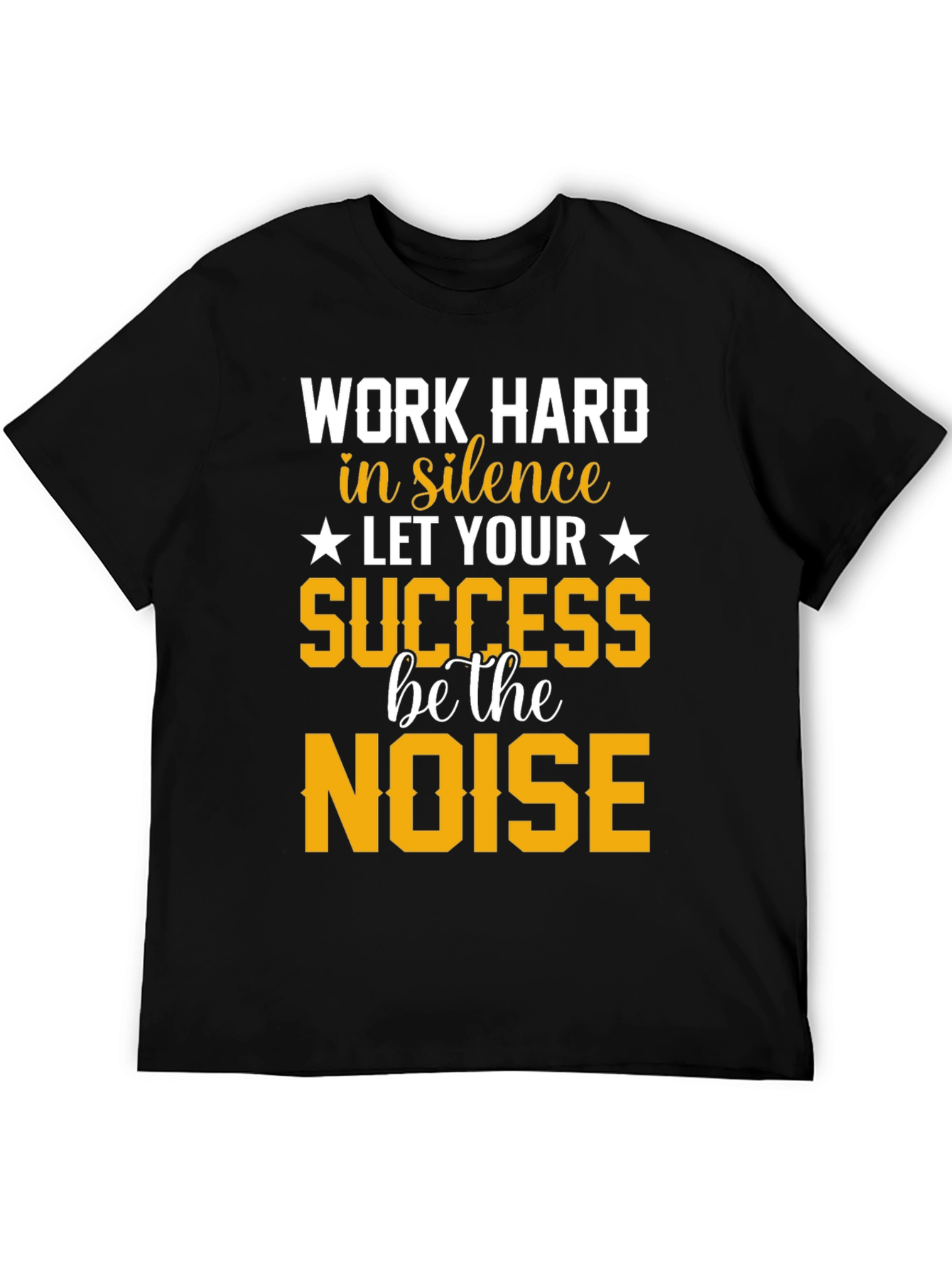 Motivational T-Shirt: Work Hard in Silence