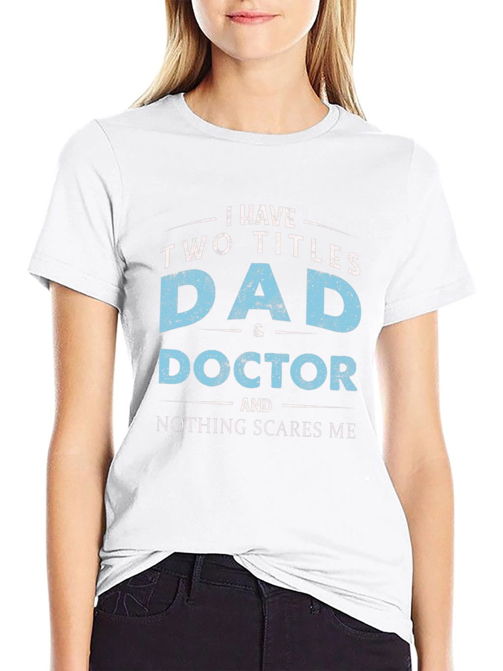 Dad & Doctor T-Shirt - Nothing Scares Me!