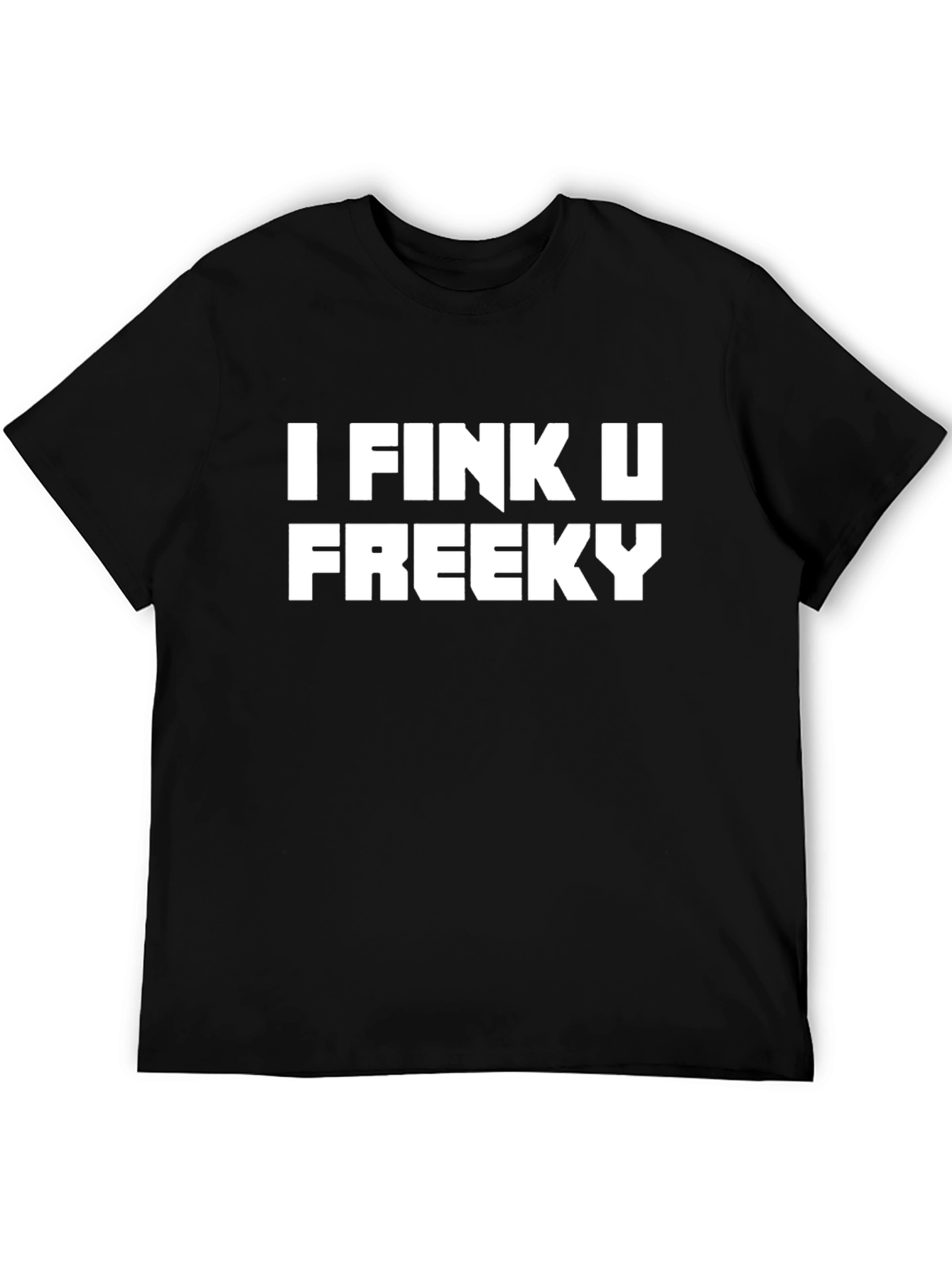 I Fink U Freeky Black Tee
