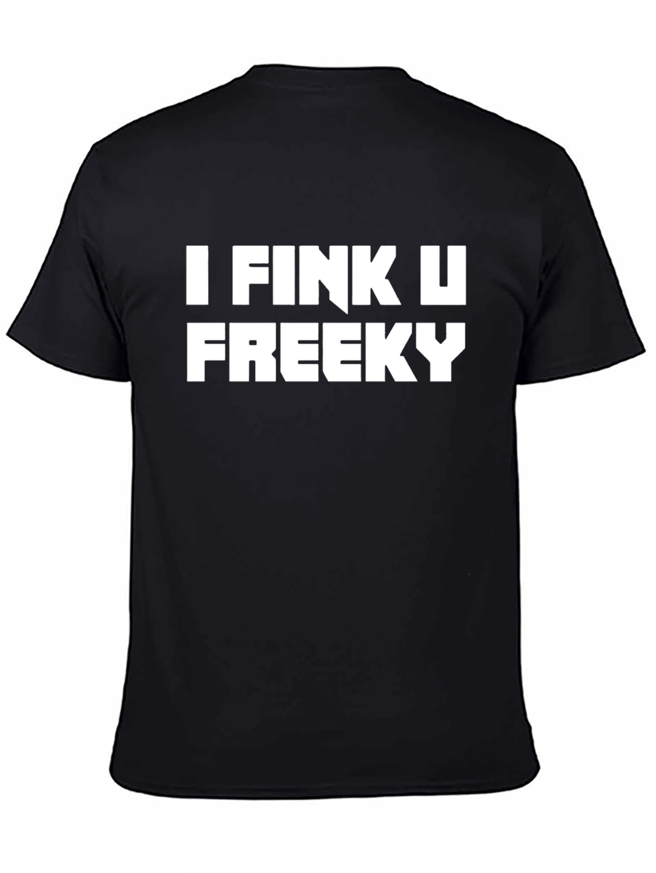 I Fink U Freeky Black Tee