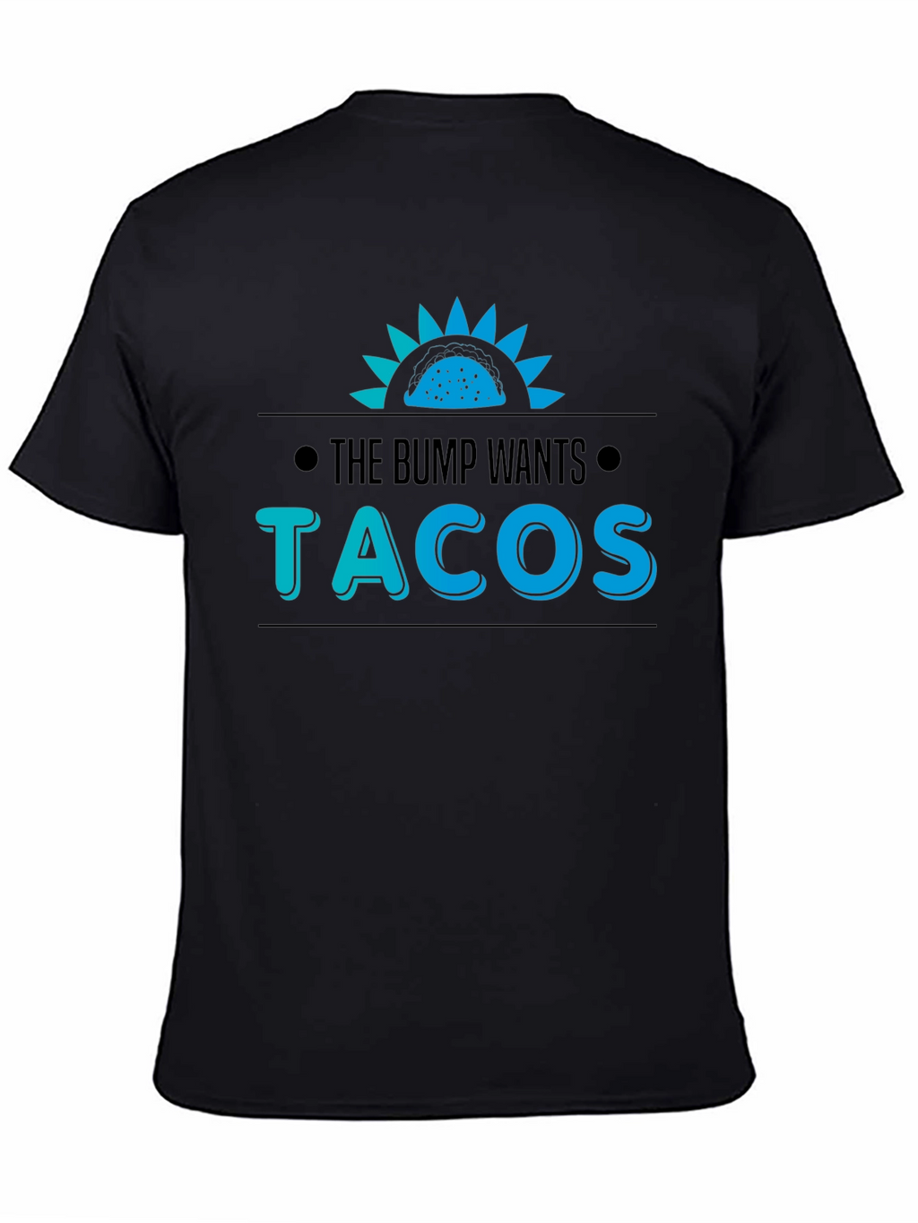 The Bump Wants Tacos T-Shirt
