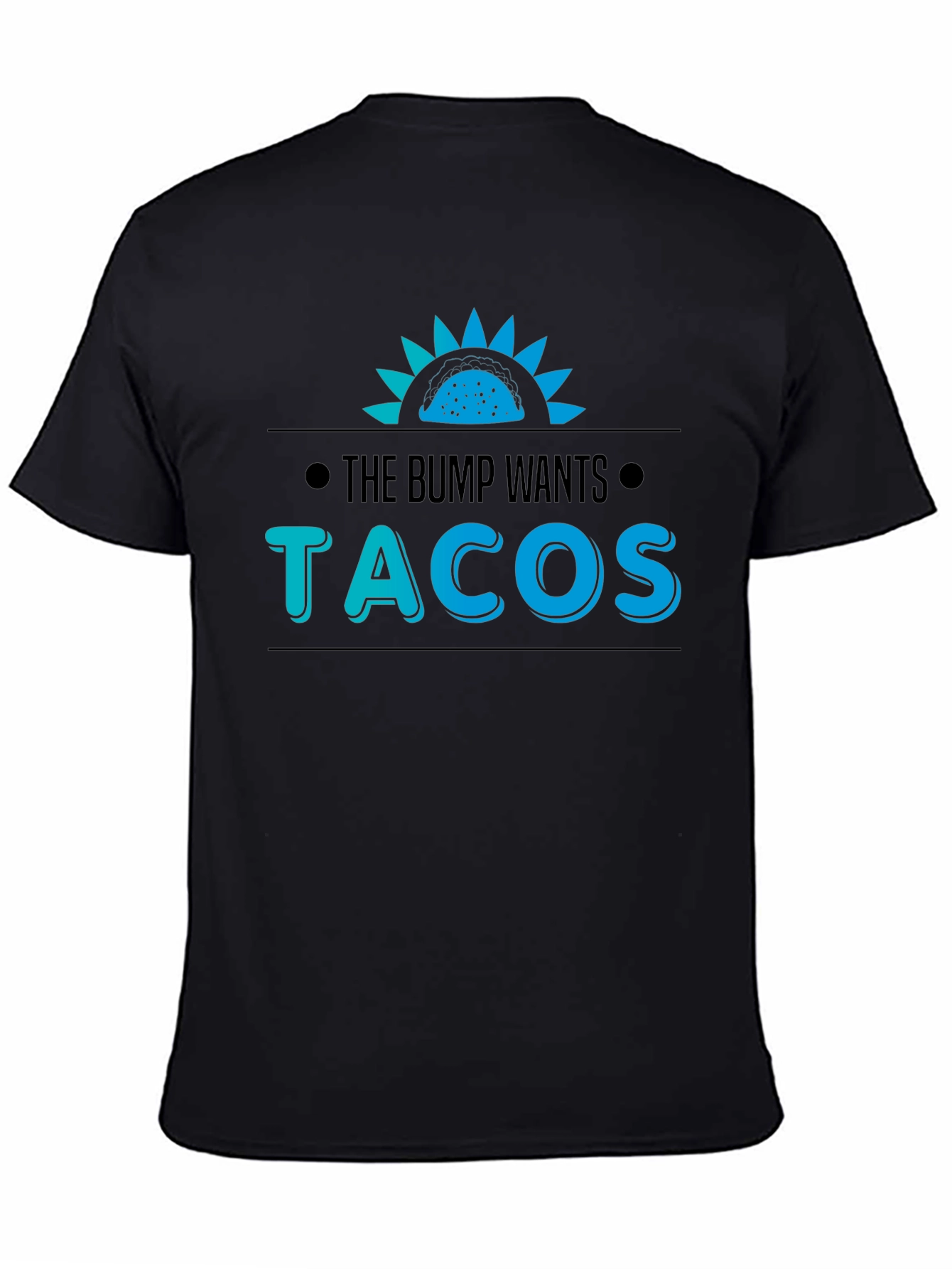 The Bump Wants Tacos T-Shirt