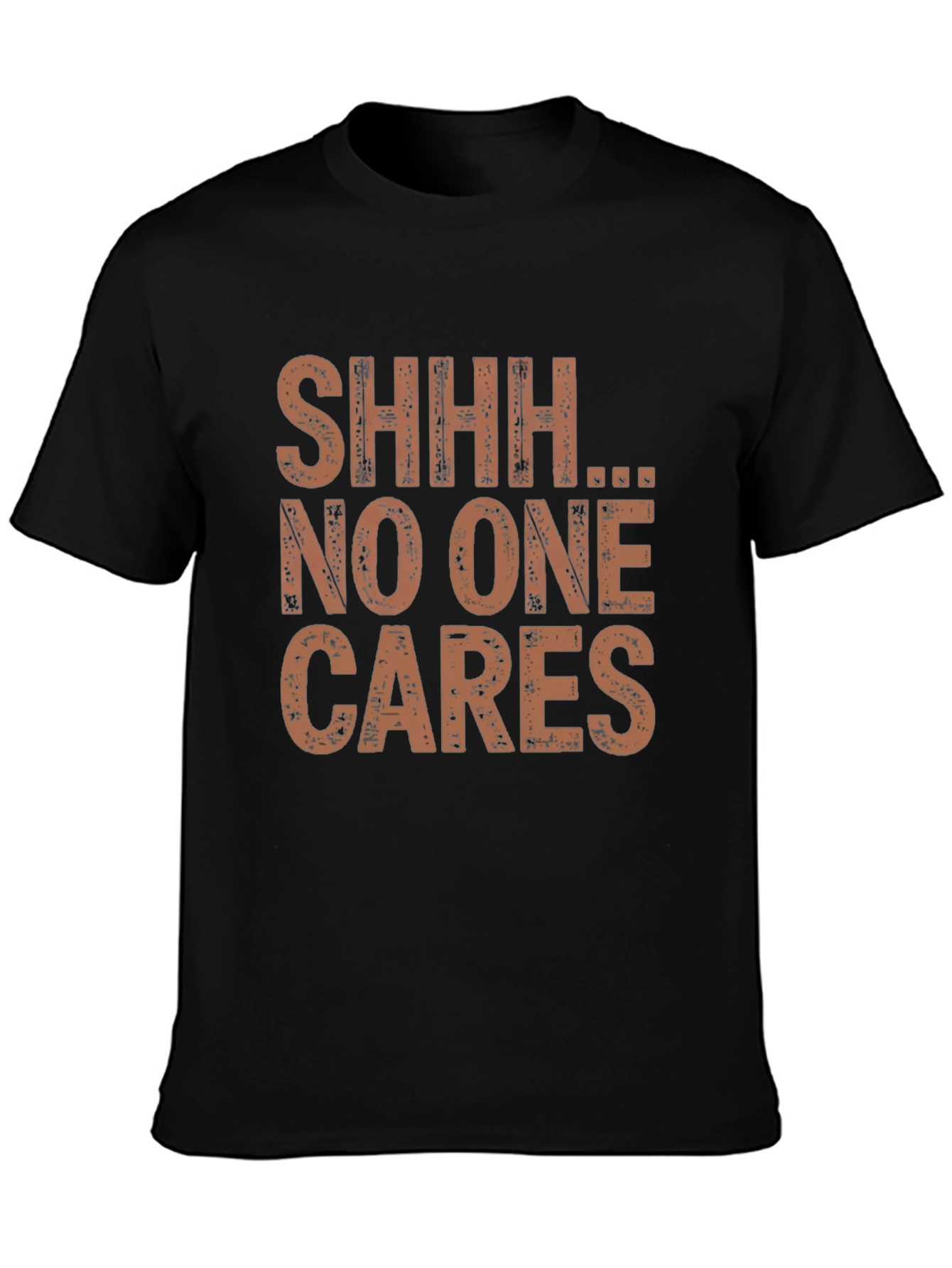 Shhh No One Cares Graphic Tee - Funny Sarcastic T-Shirt