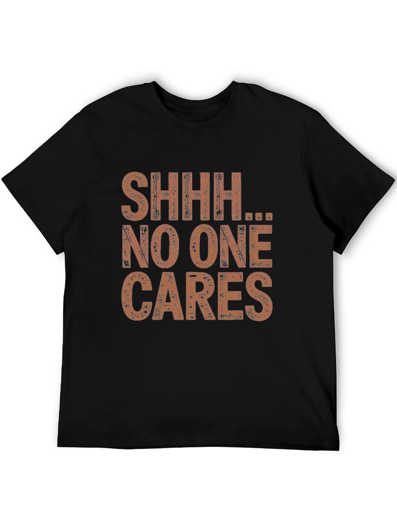 Shhh No One Cares Graphic Tee - Funny Sarcastic T-Shirt