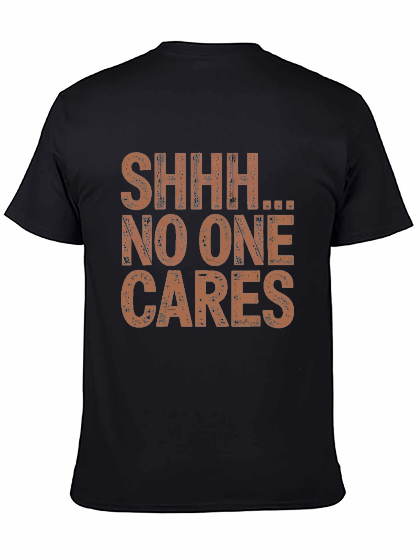 Shhh No One Cares Graphic Tee - Funny Sarcastic T-Shirt
