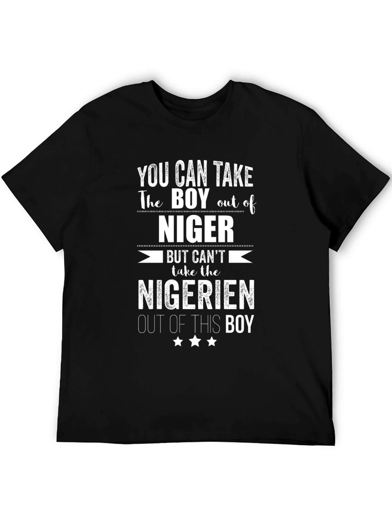 Nigerien Pride T-Shirt - You Can Take The Boy Out of Niger