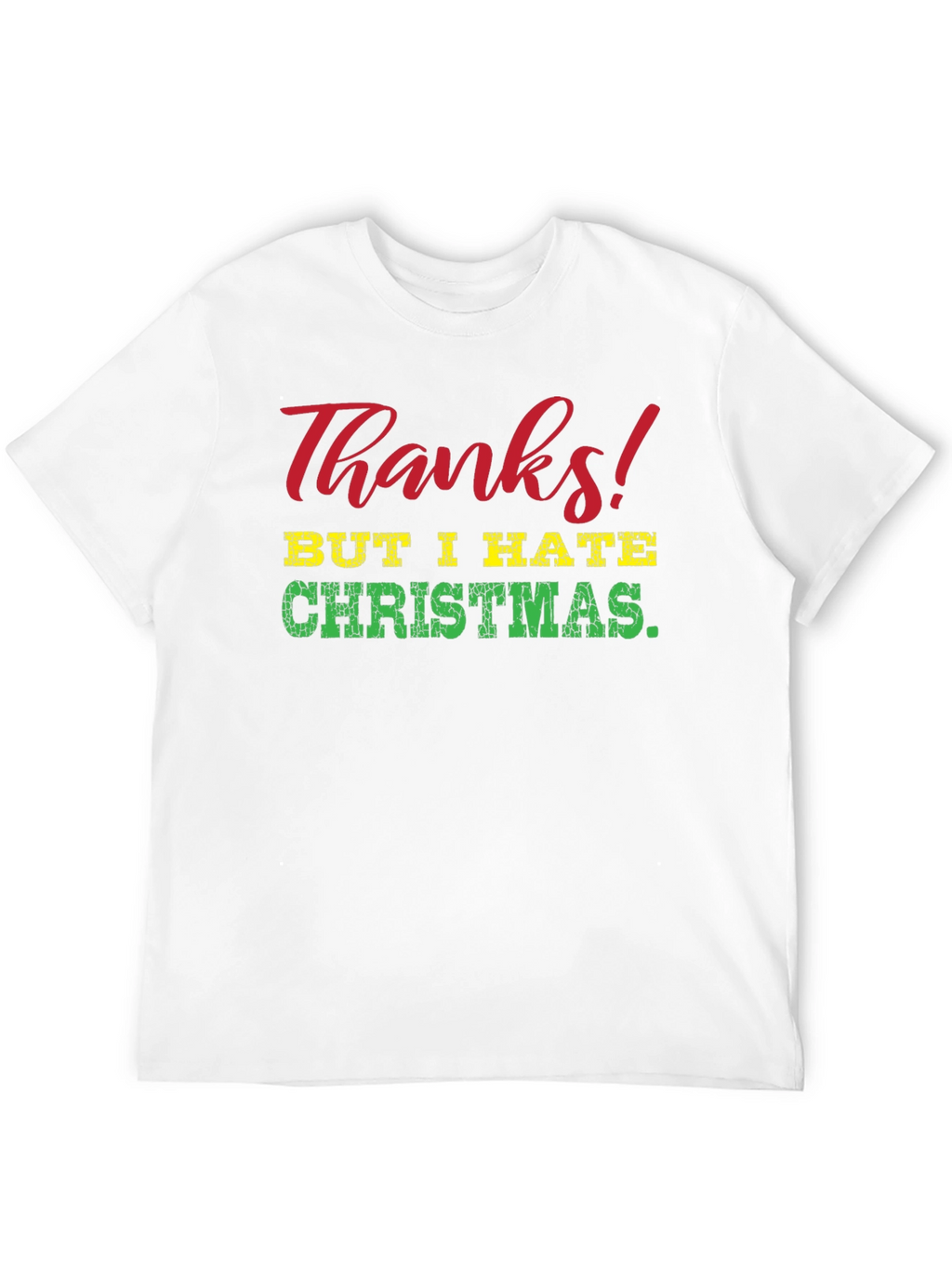 Funny Thanks But I Hate Christmas Graphic Tee
