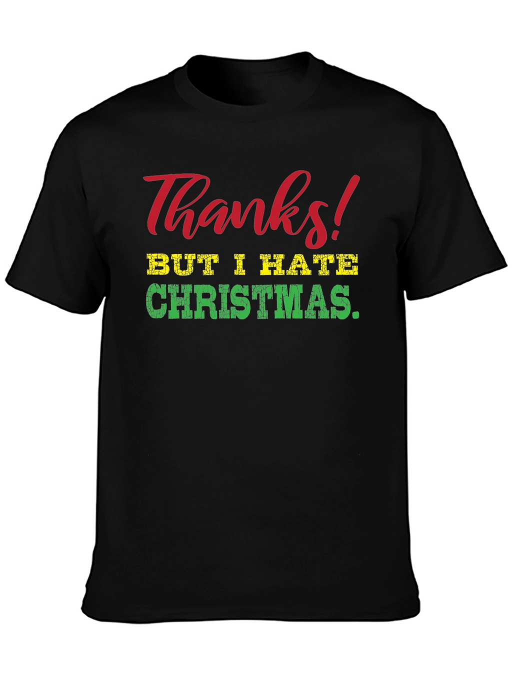 Funny Thanks But I Hate Christmas Graphic Tee