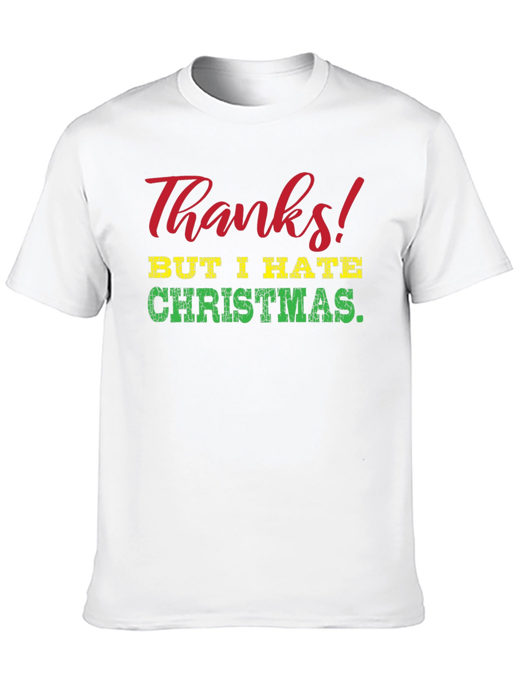Funny Thanks But I Hate Christmas Graphic Tee