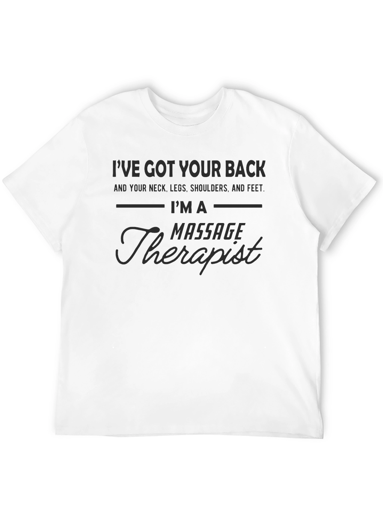 Massage Therapist T-Shirt: Ive Got Your Back!