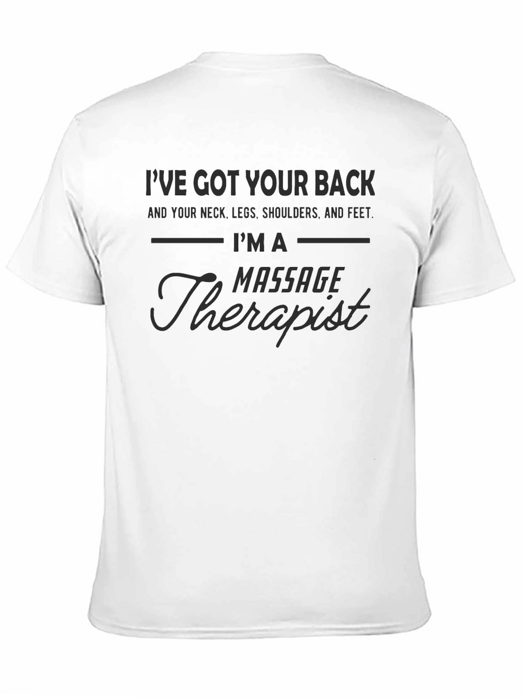 Massage Therapist T-Shirt: Ive Got Your Back!