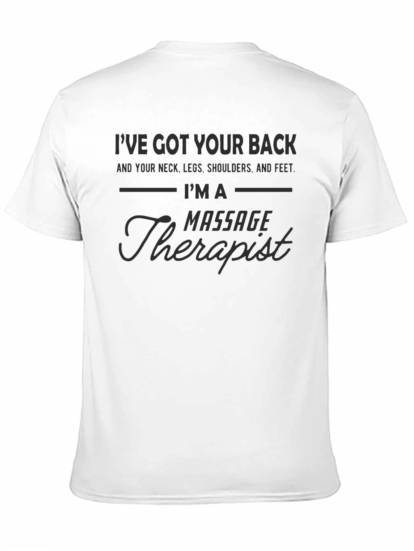 Massage Therapist T-Shirt: Ive Got Your Back!