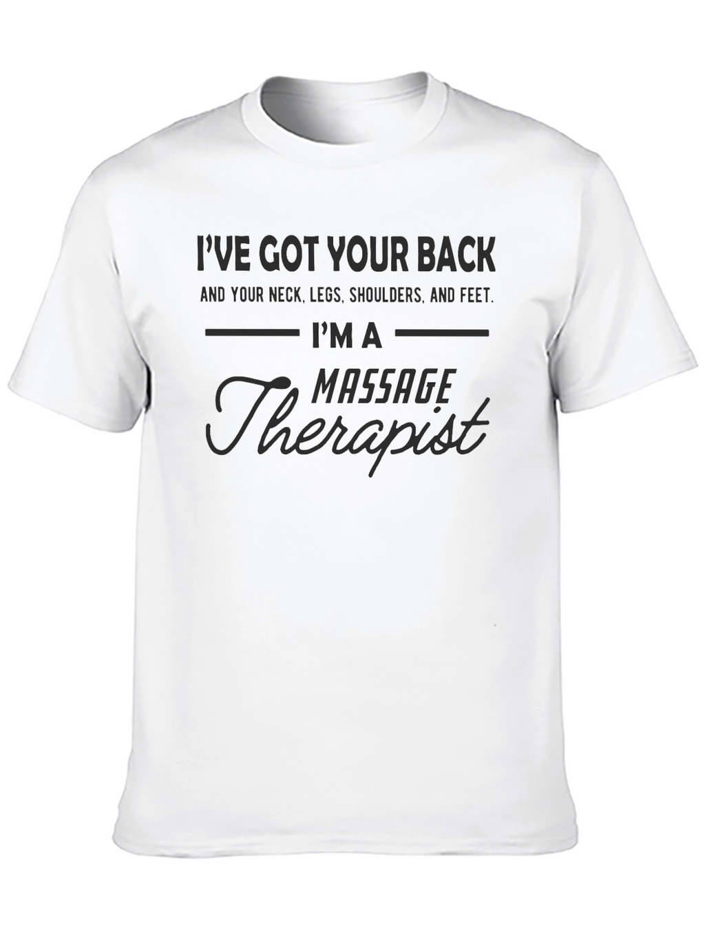 Massage Therapist T-Shirt: Ive Got Your Back!