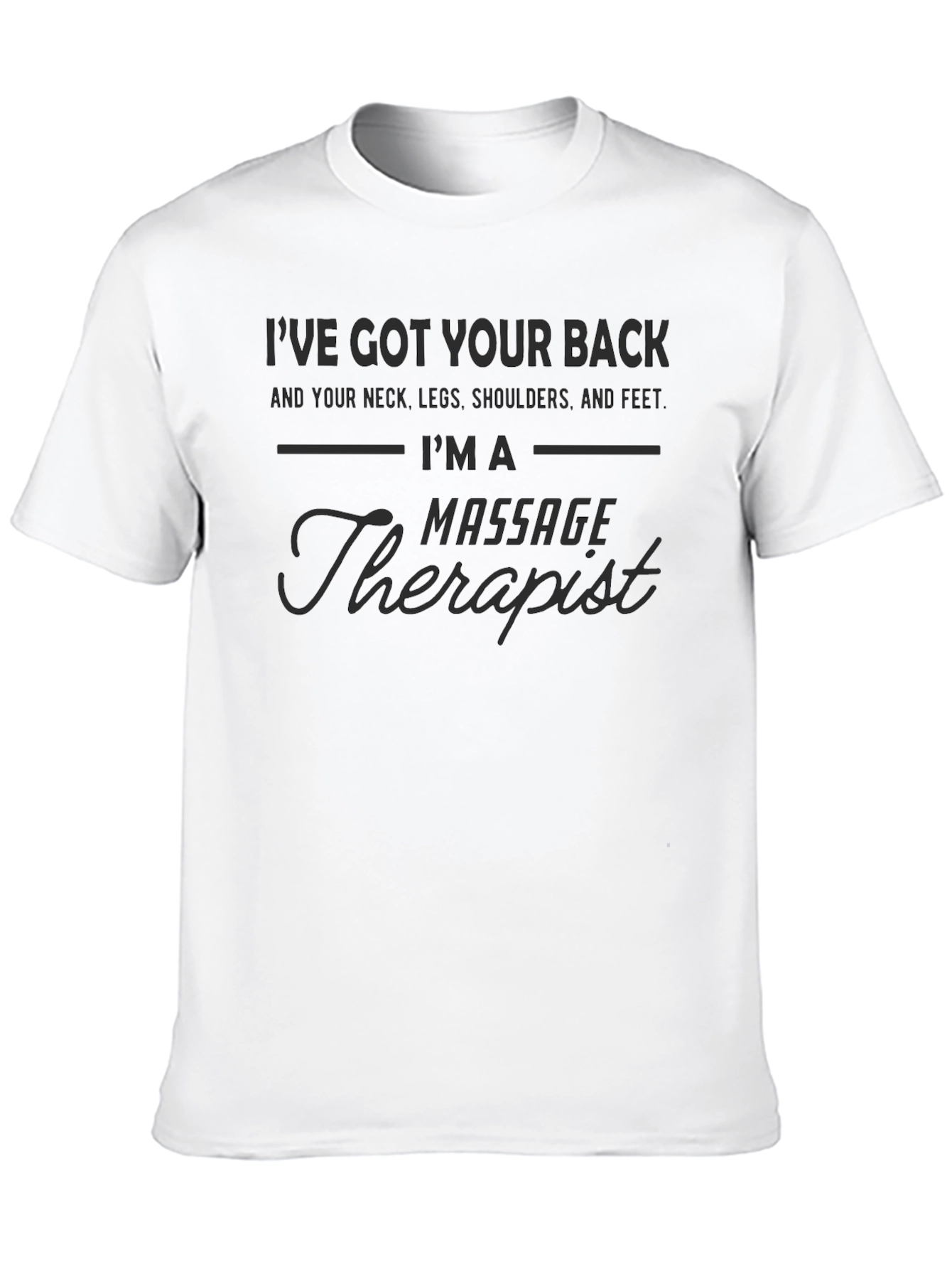 Massage Therapist T-Shirt: Ive Got Your Back!