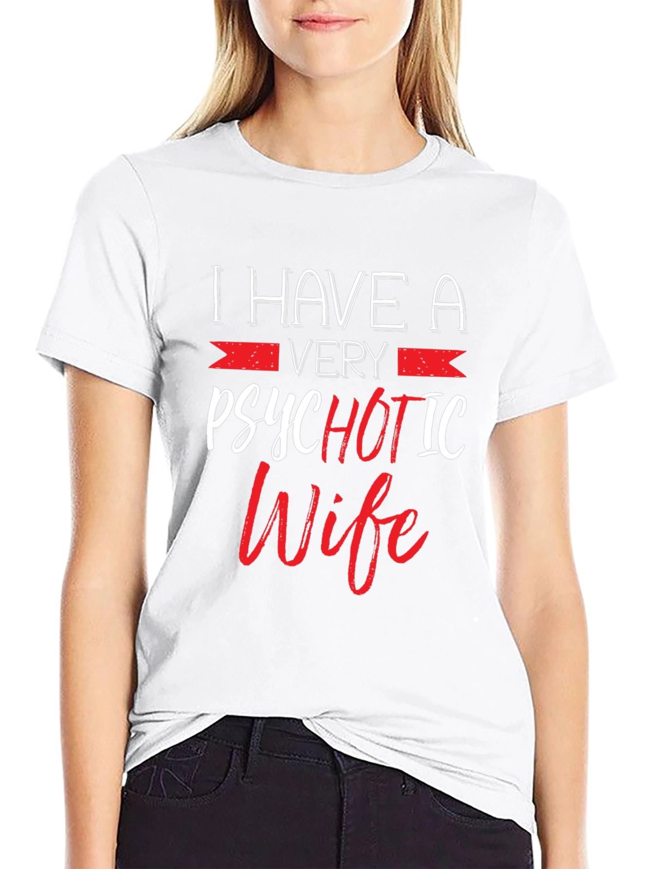 Psychotic Wife Graphic T-Shirt - Funny Husband Tee