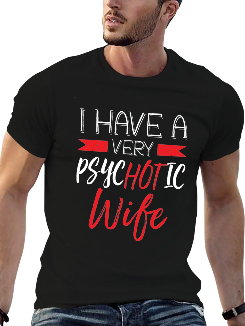 Psychotic Wife Graphic T-Shirt - Funny Husband Tee