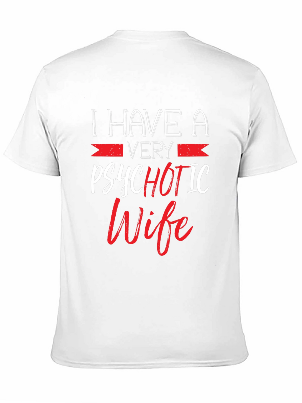 Psychotic Wife Graphic T-Shirt - Funny Husband Tee