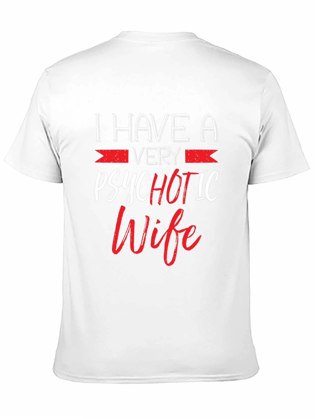 Psychotic Wife Graphic T-Shirt - Funny Husband Tee