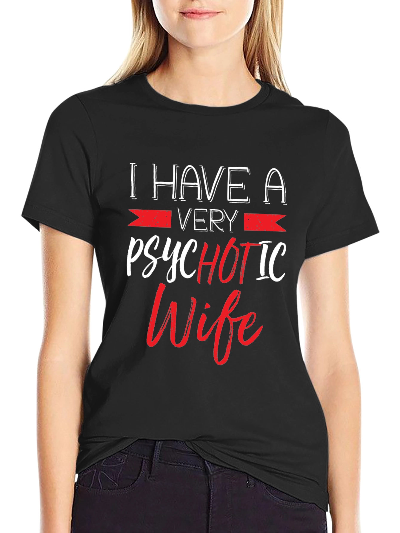 Psychotic Wife Graphic T-Shirt - Funny Husband Tee