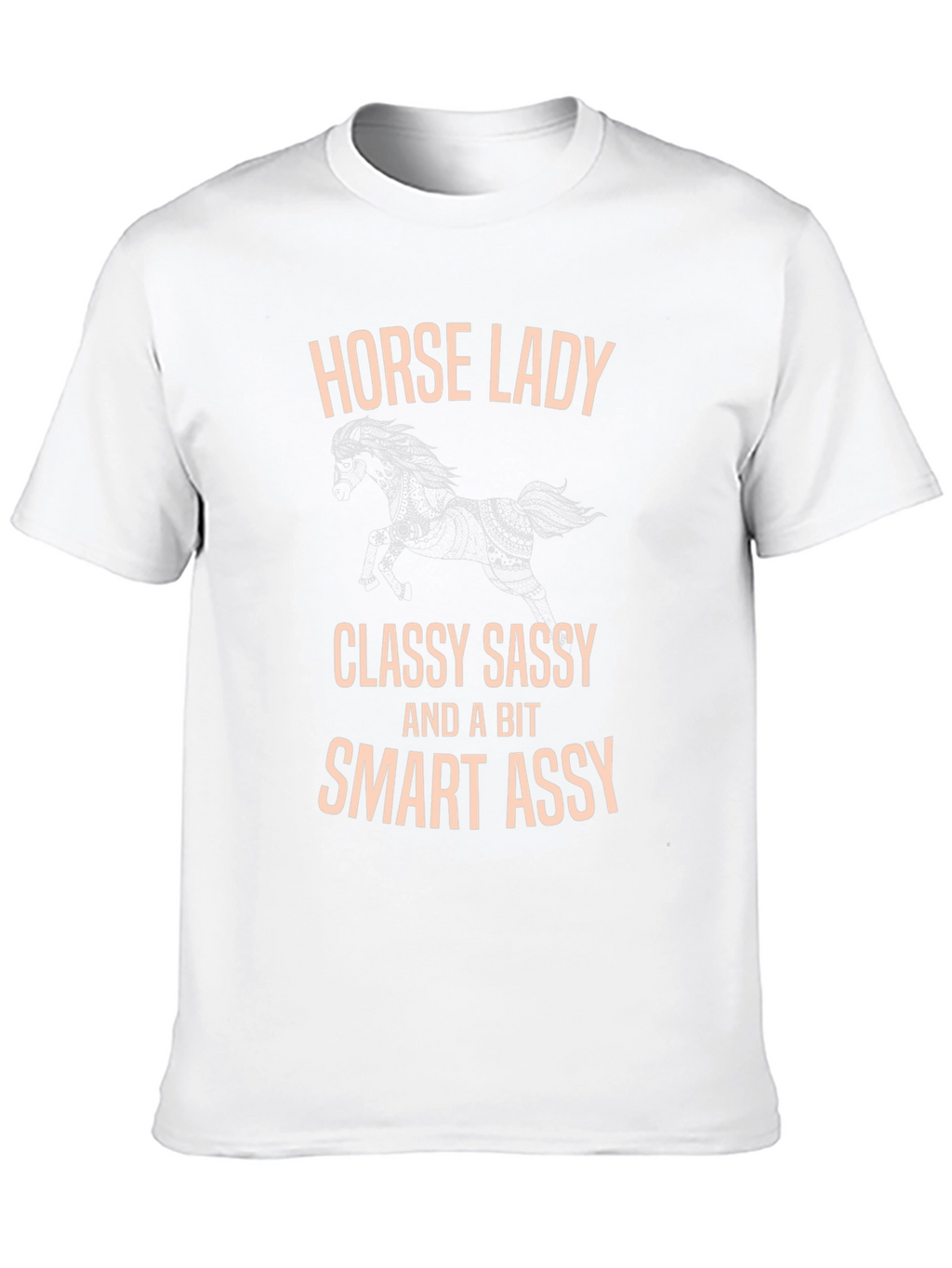 Horse Lady Classy Sassy Smart Assy T-Shirt