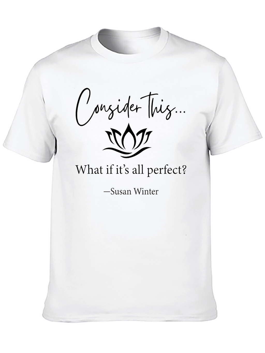 Consider This Perfect T-Shirt