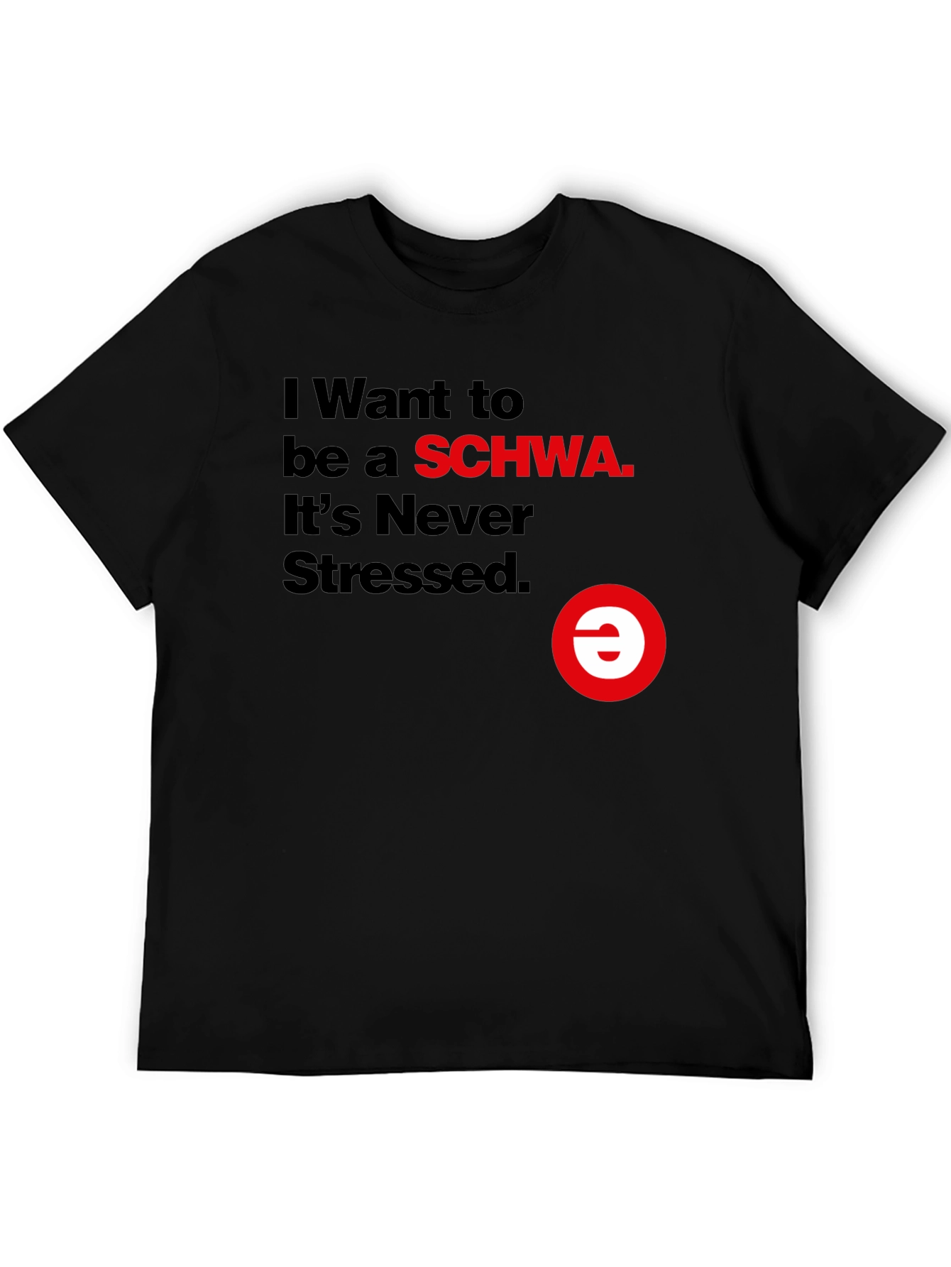 I Want to be a SCHWA Funny T-Shirt