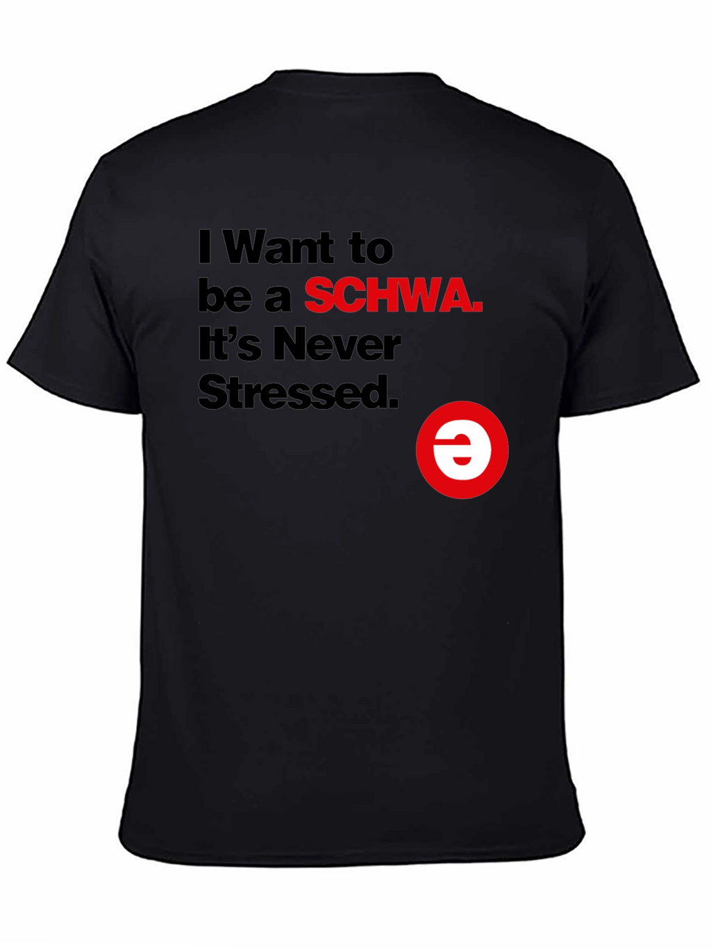 I Want to be a SCHWA Funny T-Shirt