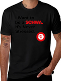 I Want to be a SCHWA Funny T-Shirt