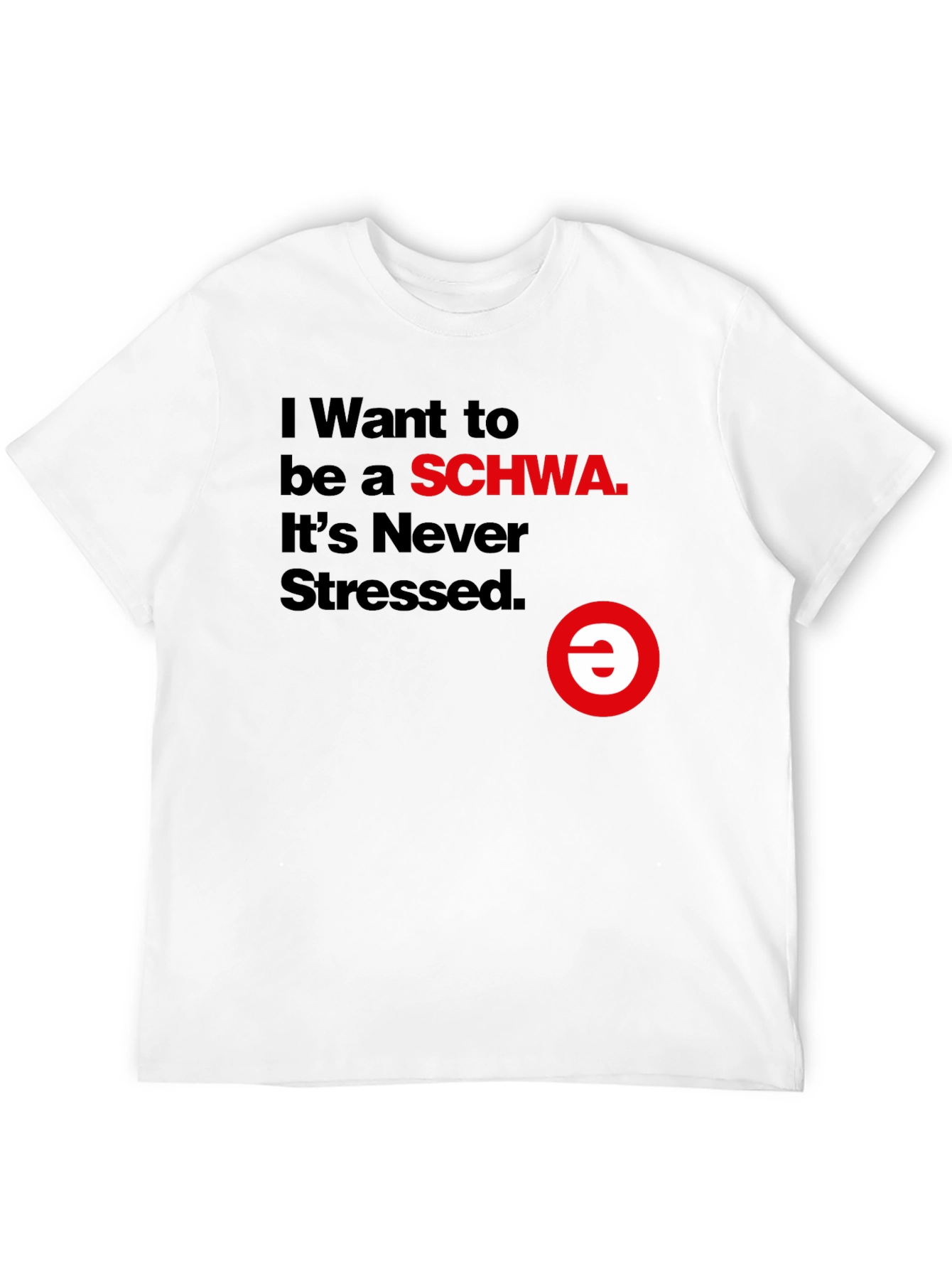 I Want to be a SCHWA Funny T-Shirt